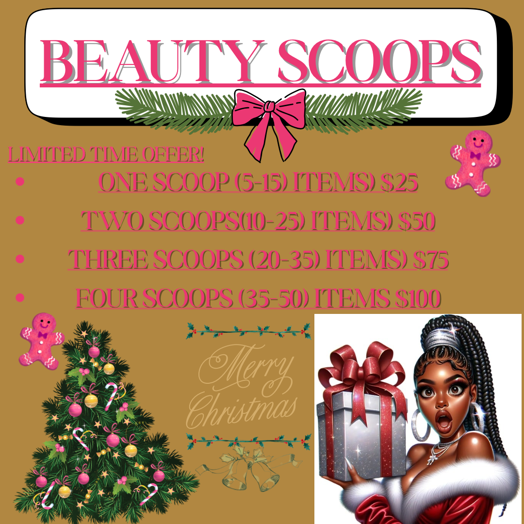 BEAUTY SCOOPS ( LIMITED TIME OFFER)